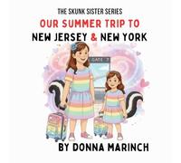 Our Summer Vacation to New Jersey and New York: A Skunk Sisters Travel Adventure: 2 (The Skunk Sister)