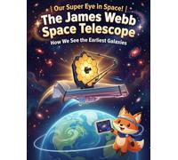 Our Super Eye in Space! | The James Webb Space Telescope: How We See the Earliest Galaxies