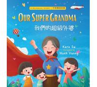 Our Super Grandma A Bilingual English-Chinese Storybook