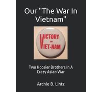Our "The War In Vietnam": Two Hoosier Brothers In A Crazy Asian War