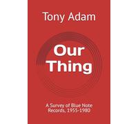 Our Thing: A Survey of Blue Note Records, 1955-1980