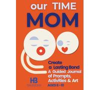 OUR TIME MOM: A Creative and Heartwarming Journal for Kids to Share Drawings, Thoughts, and Special Moments with Mom