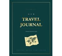 Our Travel Journal: A Romantic Keepsake for Couples to Plan,