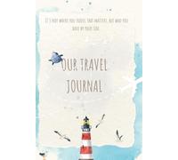 Our travel journal: Capture shared adventures and unforgettable moments: The perfect gift for lovers - ideal for trips of up to two weeks | With ... and space for your most beautiful memories
