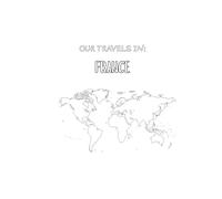 OUR TRAVELS IN: FRANCE: A minimalist, scrapbook-style travel journal for everyone to document travel adventures.