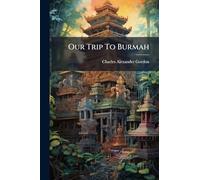 Our Trip To Burmah
