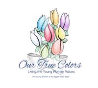 Our True Colors: Living the Young Women Values