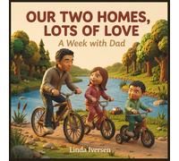Our Two Homes: A Week with Dad: A Reassuring Coparenting Book for Kids Navigating Split Parents and Shared Custody