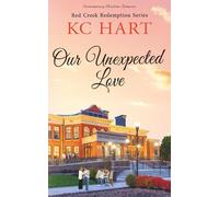 Our Unexpected Love: An Opposites Attract, Forced Proximity Christian Romance (Red Creek Redemption Series)