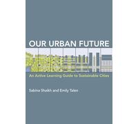 Our Urban Future: An Active Learning Guide to Sustainable Cities