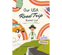 Our USA Road Trip Bucket List: Journal and Planner for the Adventures Across the United States
