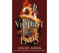 Our violent ends: 2 (These violent delights, 2)
