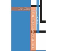 Our Watch: The Profession of Life: 1 (Our Watch : The Profession of Life / Book One Series)