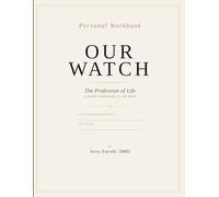 Our Watch : The Profession of Life Workbook: Book One Workbook (Our Watch : The Profession of Life / Book One Series)