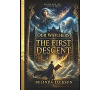 Our Watchers - The First Descent: A Fantasy of Angels, Forbidden Love, and the First Fall (The Legend of the Watchers)