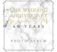Our Wedding Anniversary: 60 Years Photo Album: Beautiful Elegant Marble Design Golden Wedding Anniversary Guestbook Photo Album Memory Keepsake Gift Scrapbook Paperback