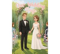 Our Wedding Day: A Children's Story About Love, Family, and Saying 'I Do'