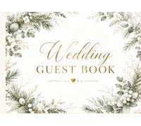 Our Wedding Guest Book: Beautiful Keepsake Guest Book for Names, Messages & Well Wishes • Elegant Winter Floral Design for Timeless Weddings