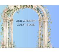 OUR WEDDING GUEST BOOK: Elegant Wedding Registry and Wishes for the Newlyweds, 8.25 x 6 Inches Horizontal Album