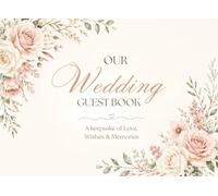 Our Wedding Guest Book: Floral Keepsake for Wedding Wishes, Advice, Photo Memories and Messages from Family and Friends