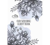 OUR WEDDING GUEST BOOK: Guestbook for best wishes from family and friends for the newlyweds, a precious keepsake of a special moment in life