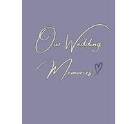 Our Wedding Memories - A wedding guest book: Love, memories, advice & well wishes