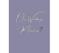 Our Wedding Memories - A wedding guest book: Love, memories, advice & well wishes