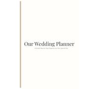 Our Wedding Planner: A Simple Step-by-Step Organizer for Your Special Day