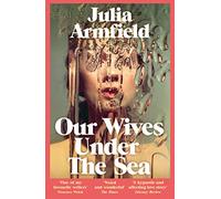 Our Wives Under The Sea: Winner of the Polari Prize