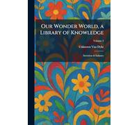 Our Wonder World, a Library of Knowledge: Invention & Industry