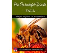 Our Wonderful World Fall: Backyard Neighbors-The World of Insects (DIYHomeschooler Handy-Mom Tools)