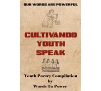 Our Words Are Powerful: Cultivando Youth Speak