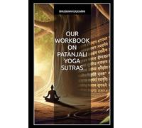 Our Workbook on Patanjali Yoga Sutras (Vedas, Upanishads, Gita and Yoga - timeless wisdom series)