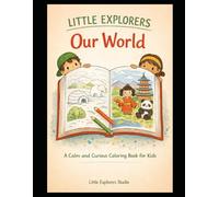Our World: A Calm and Curious Coloring Book for Kids: Explore People, Homes, Nature, Animals, and Kindness from Around the World Ages 4-8