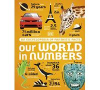 Our World in Numbers: An Encyclopedia of Fantastic Facts (DK Our World in Numbers)