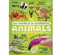 Our World in Numbers Animals: An Encyclopedia of Fantastic Facts