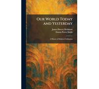 Our World Today and Yesterday: A History of Modern Civilization