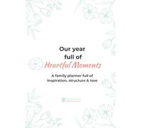 Our Year of Heartful Moments 2026 (A4): A Family Weekly Planner with Monthly Inspirations, Team Moments & Gentle Gratitude in Subtle Floral Design