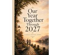 Our Year Together Through 2027: A Seasonal Couple’s Keepsake Journal to Capture Memories Throughout the Year and Reflect at Year’s End