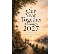 Our Year Together Through 2027: A Seasonal Couple’s Keepsake Journal to Capture Memories Throughout the Year and Reflect at Year’s End