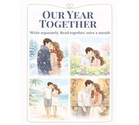 Our Year Together: Write separately. Read together, once a month. A couples journal, relationship workbook and love diary for one year together