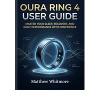 Oura Ring 4 User Guide: Master Your Sleep, Recovery, and Daily Performance with Confidence