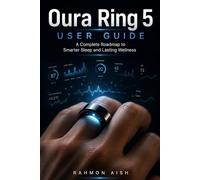 Oura Ring 5 user guide: A Complete Roadmap to Smarter Sleep and Lasting Wellness