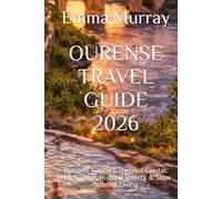 OURENSE TRAVEL GUIDE 2026: Discover Galicia’s Thermal Capital: Hot Springs, Historic Streets & Slow Spanish Living