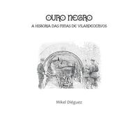 Ouro Negro. A historia das minas de Vilardecervos