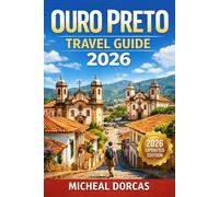 Ouro Preto Travel 2026: A No-Stress Walking Itinerary to Brazil’s Hidden Colonial Gem with Local Secrets, Scenic Viewpoints, Budget Travel Tips & a Perfect 3-Day Spring Itinerary