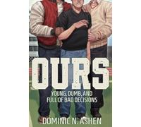 Ours: 1 (Young, Dumb, and Full of Bad Decisions)