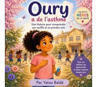 Oury a de l'asthme: Une histoire pour comprendre le souffle et en prendre soin (SANTE)