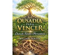 Ousadia Para Vencer: Chamado, Família e permanencia