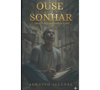 OUSE SONHAR: DANDO UM NOVO SENTIDO Á VIDA